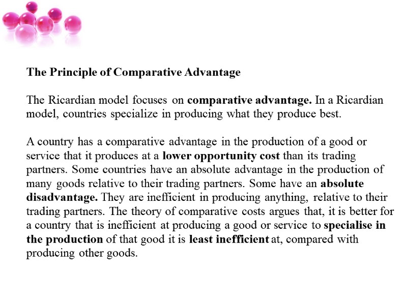 The Principle of Comparative Advantage   The Ricardian model focuses on comparative advantage.